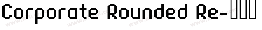 Corporate Rounded Re字体转换
